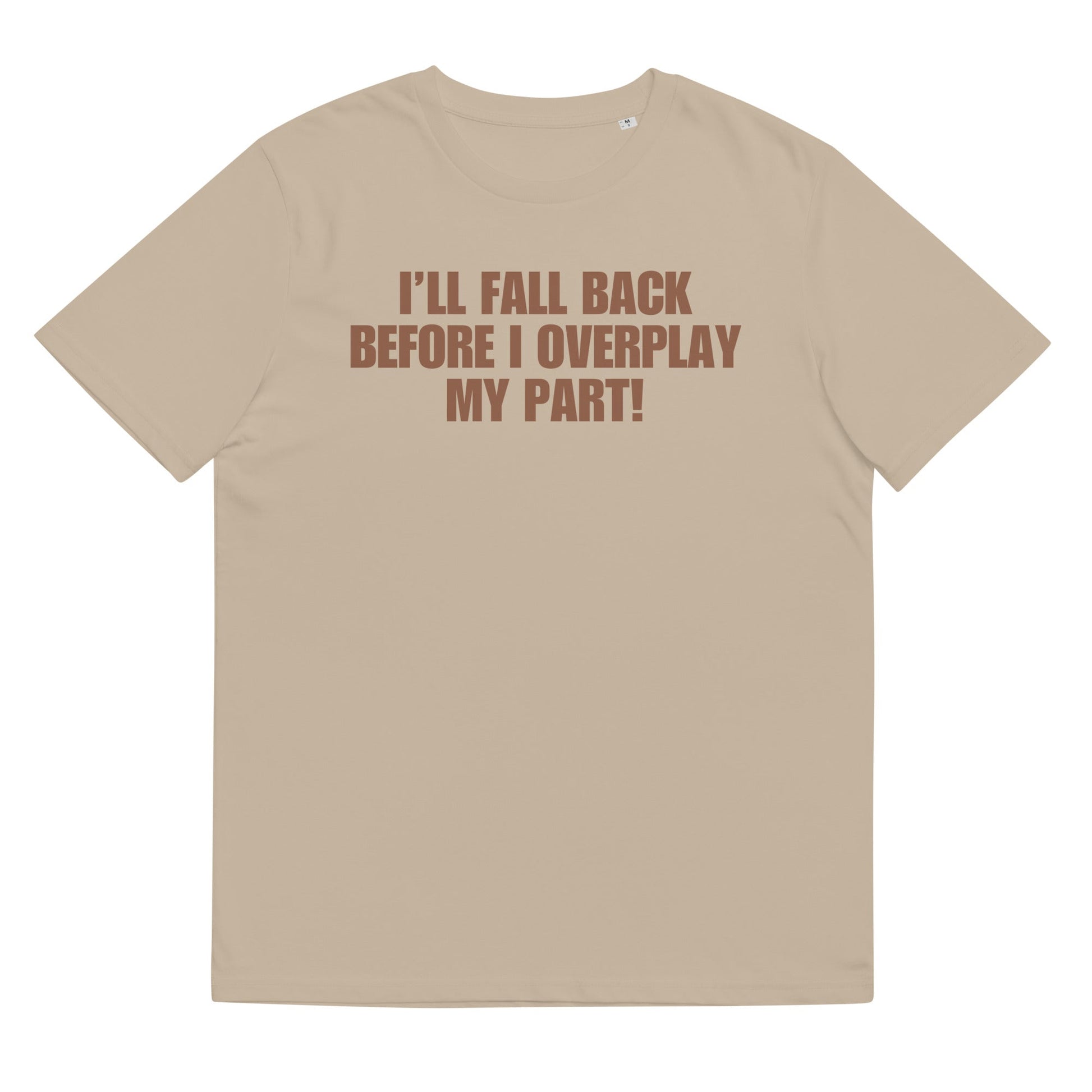 I'll Fall Back Before I Overplay My Part | Premium Soft Organic Cotton T-shirt | Unisex - Catch This Tea Shirts