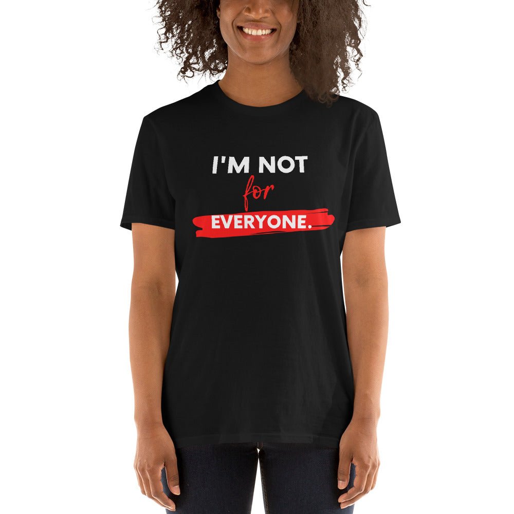 I'm Not For Everyone Short-Sleeve Unisex T-Shirt (FOR A SLIM FIT ORDER A  SIZE DOWN)