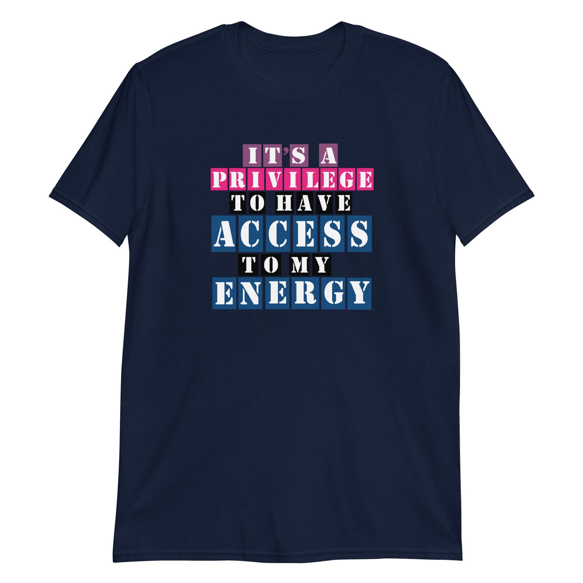 It's A Privilege to Have Access to My Energy Short-Sleeve Unisex T-Shirt (For a Slim Fit Order A Size Down) - Catch This Tea Shirts