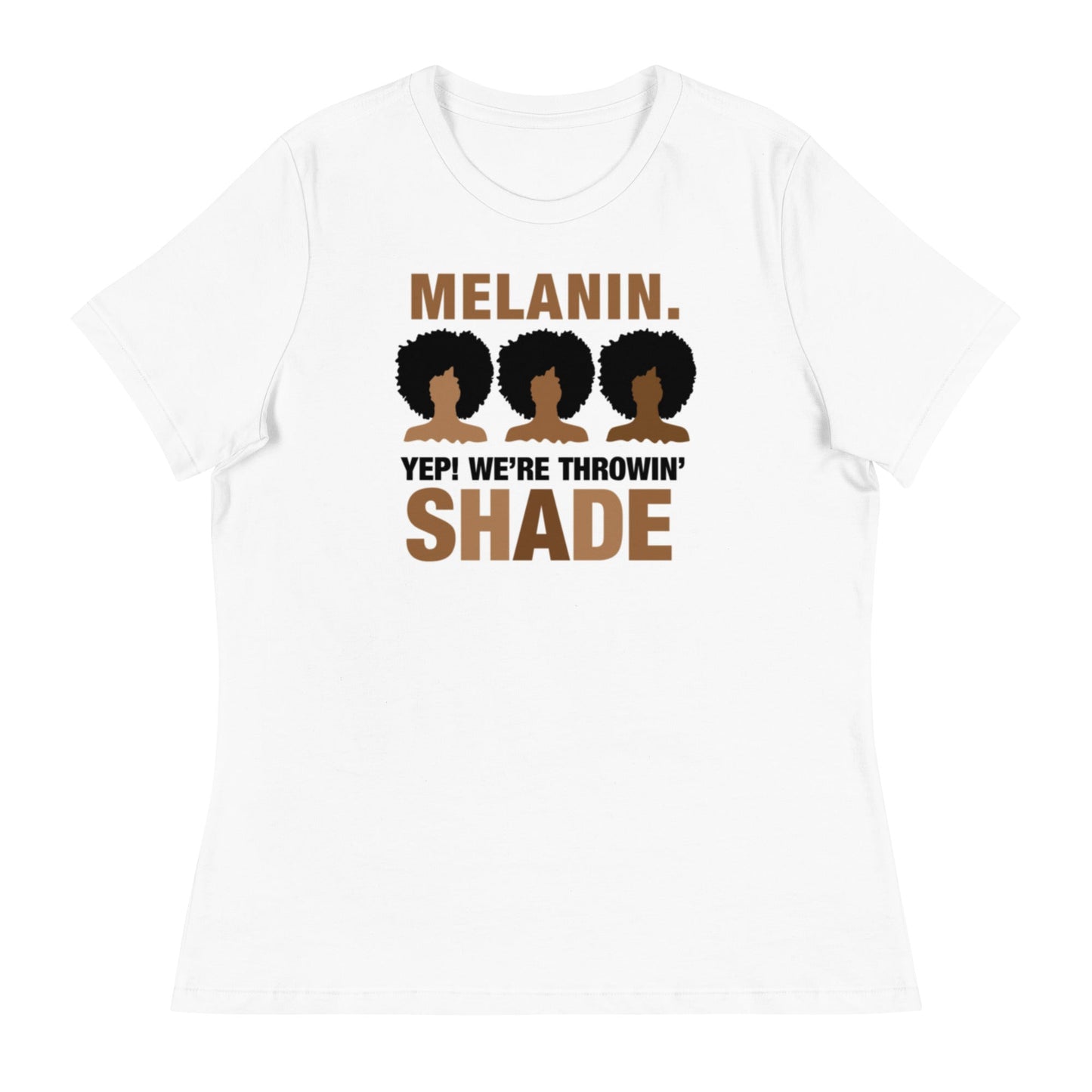 Melanin. Yep! We're Throwing Shade Women's Relaxed T-Shirt Women's Relaxed T-Shirt - Catch This Tea Shirts