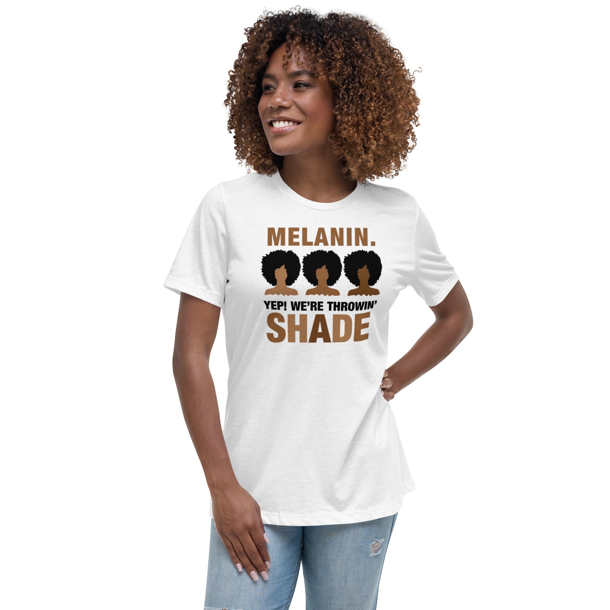Melanin. Yep! We're Throwing Shade Women's Relaxed T-Shirt Women's Relaxed T-Shirt - Catch This Tea Shirts