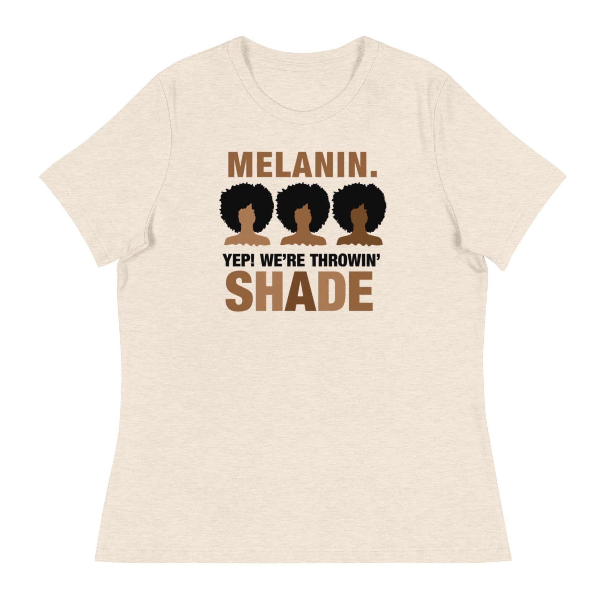 Melanin. Yep! We're Throwing Shade Women's Relaxed T-Shirt Women's Relaxed T-Shirt - Catch This Tea Shirts