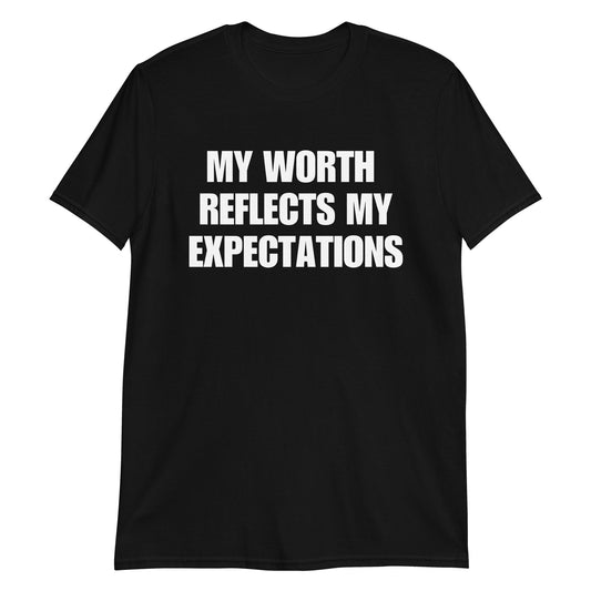 My Worth Reflects My Expectations Short-Sleeve Unisex T-Shirt - Catch This Tea Shirts