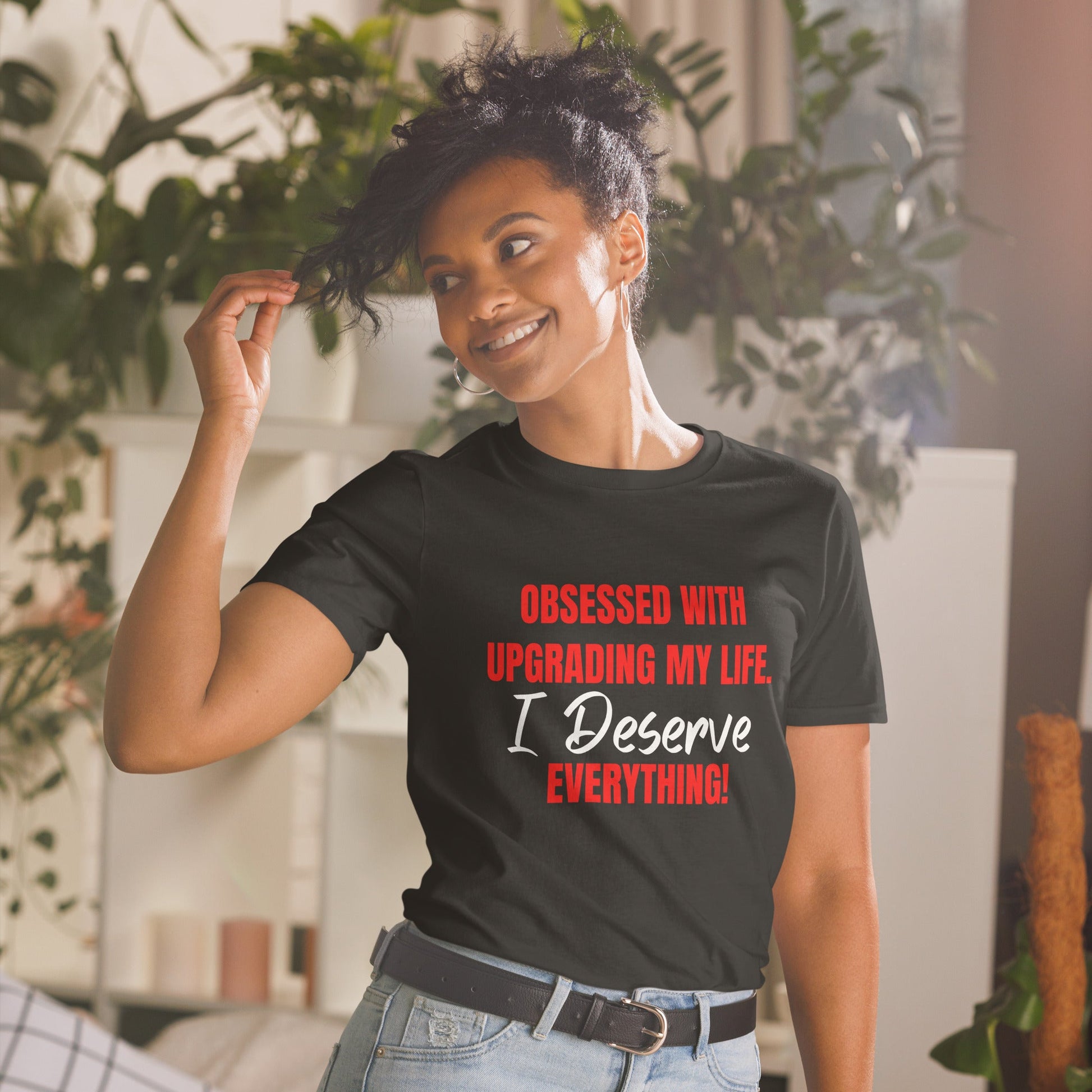Obsessed With Upgrading My Life I Deserve Everything! Short-Sleeve Unisex T-Shirt (For a Slim Fit Order A Size Down) - Catch This Tea Shirts