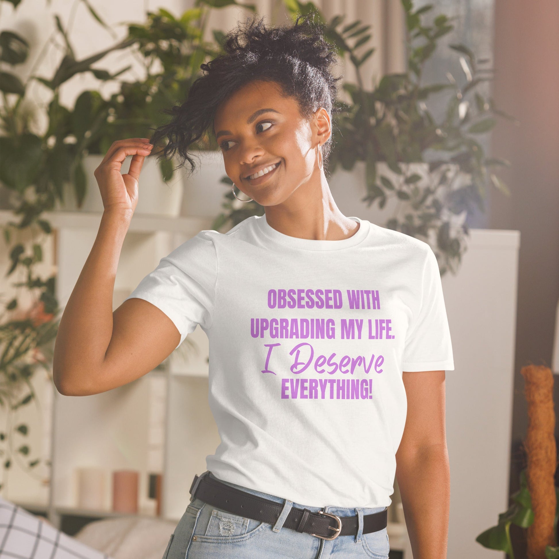 Obsessed With Upgrading My Life I Deserve Everything! Short-Sleeve Unisex T-Shirt (For a Slim Fit Order A Size Down) - Catch This Tea Shirts