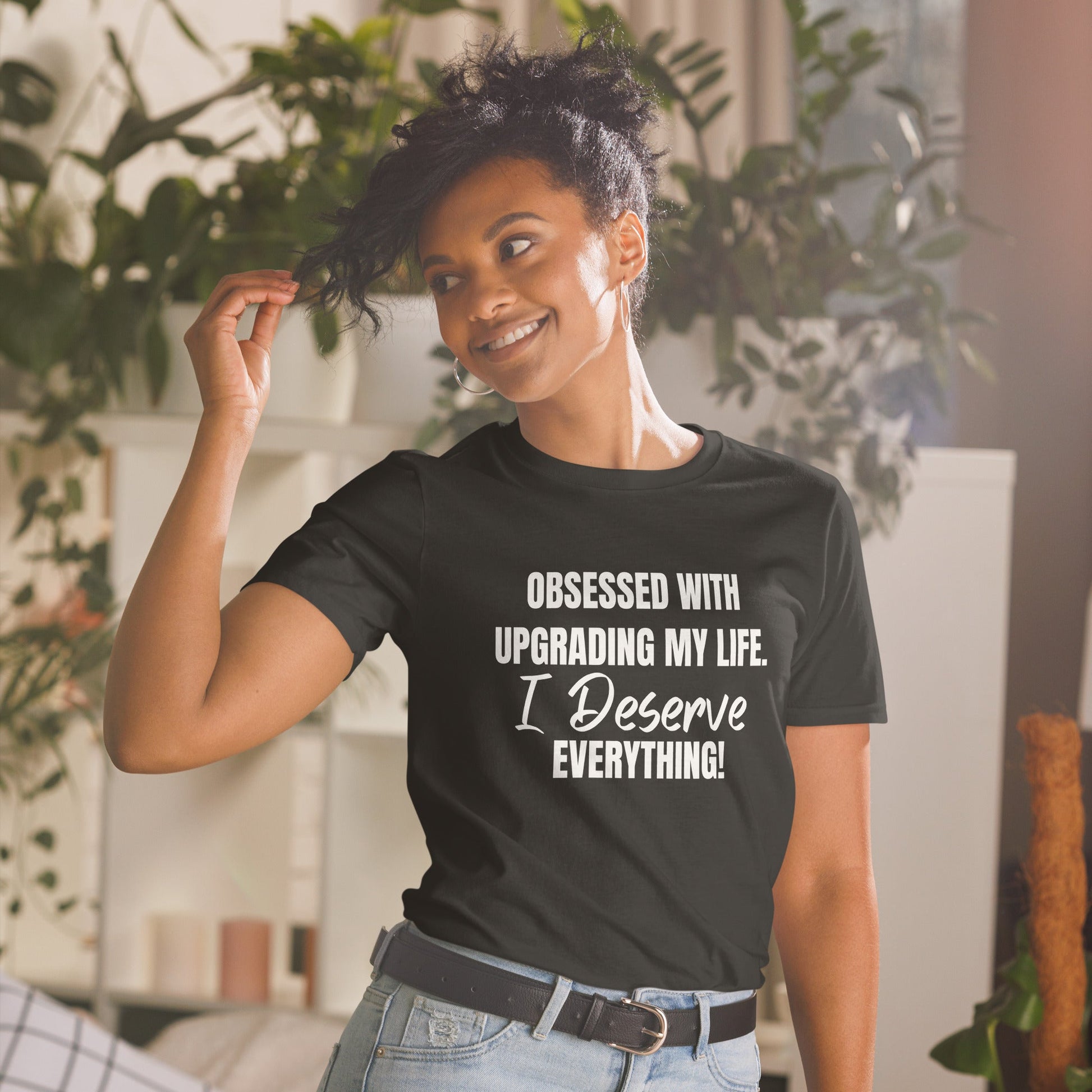 Obsessed With Upgrading My Life I Deserve Everything! Short-Sleeve Unisex T-Shirt (For a Slim Fit Order A Size Down) - Catch This Tea Shirts