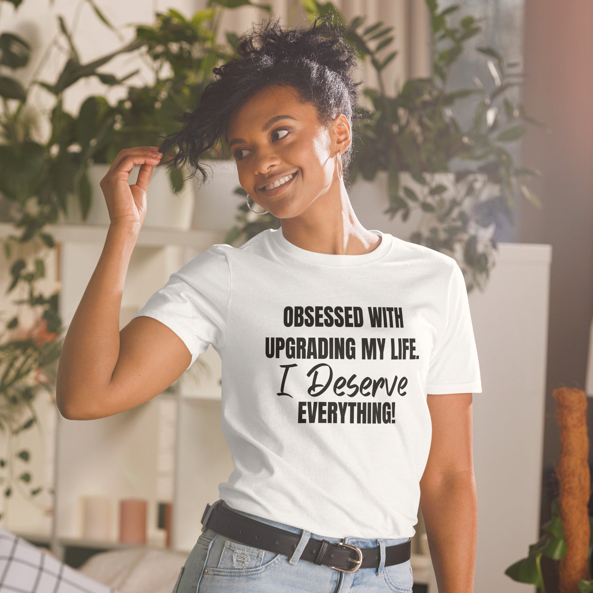 Obsessed With Upgrading My Life I Deserve Everything! Short-Sleeve Unisex T-Shirt (For a Slim Fit Order A Size Down) - Catch This Tea Shirts