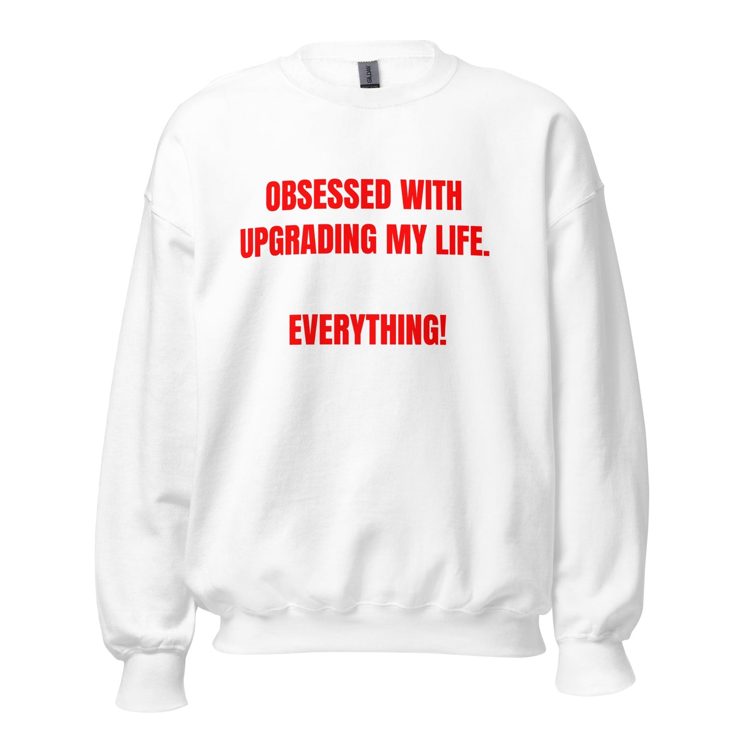 Obsessed With Upgrading My Life I Deserve Everything! Unisex Sweatshirt - Catch This Tea Shirts