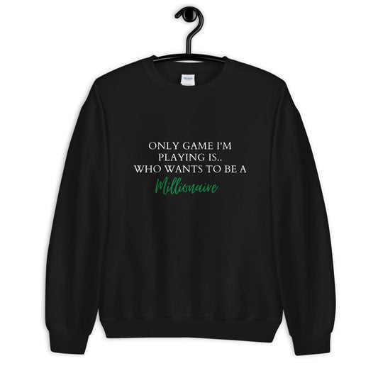 Only Game I'm Playing Is Who Wants To Be A Millionaire Unisex Sweatshirt - Catch This Tea Shirts