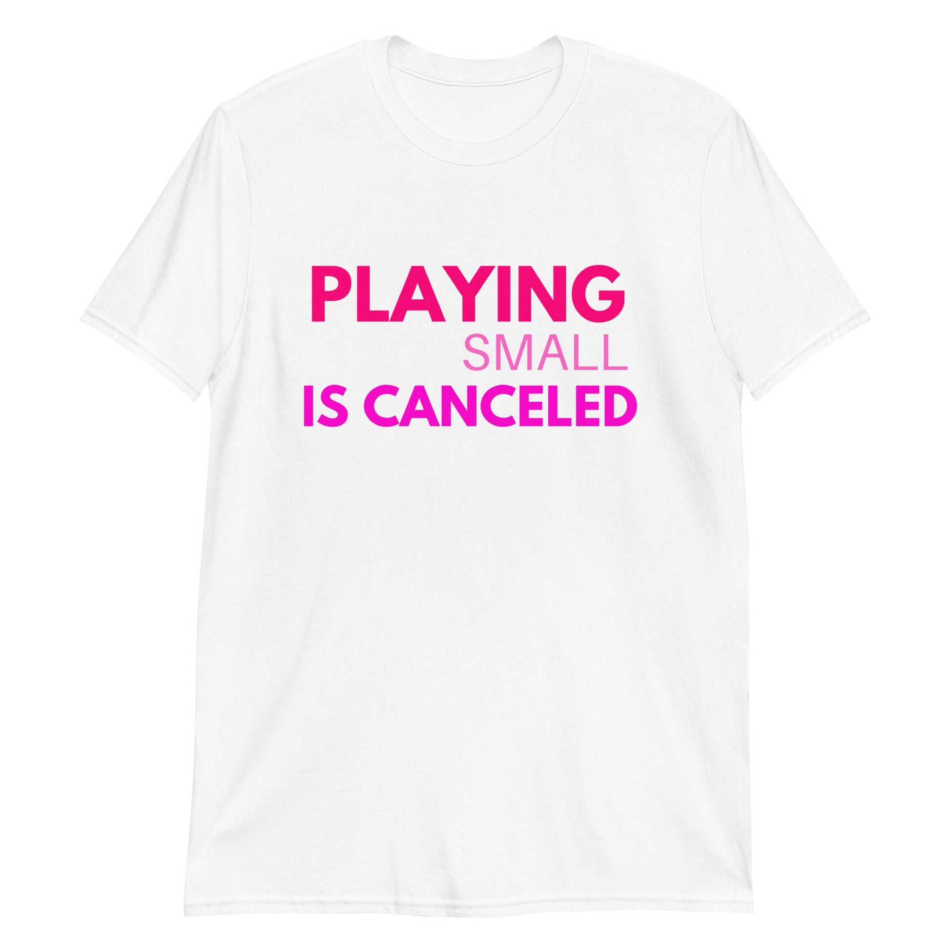 Playing Small Is Canceled Short-Sleeve Unisex T-Shirt (For a Slim Fit Order A Size Down) - Catch This Tea Shirts