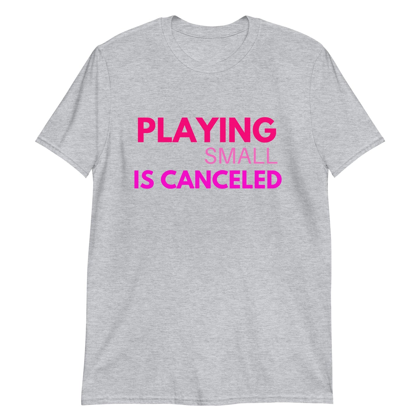 Playing Small Is Canceled Short-Sleeve Unisex T-Shirt (For a Slim Fit Order A Size Down) - Catch This Tea Shirts