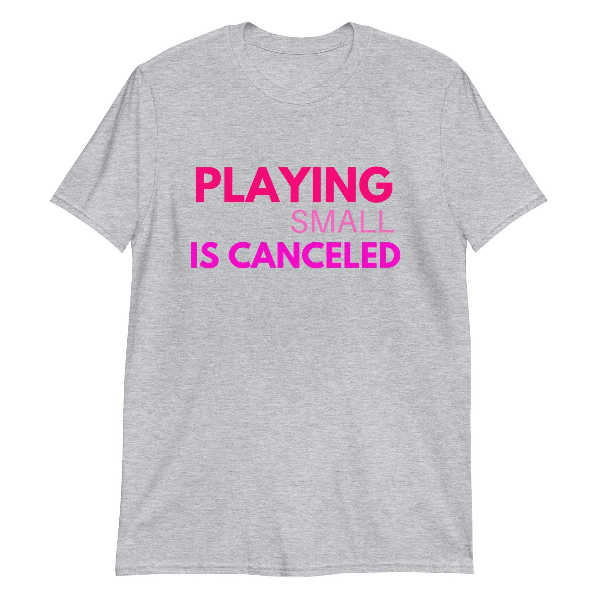 Playing Small Is Canceled Short-Sleeve Unisex T-Shirt (For a Slim Fit Order A Size Down) - Catch This Tea Shirts