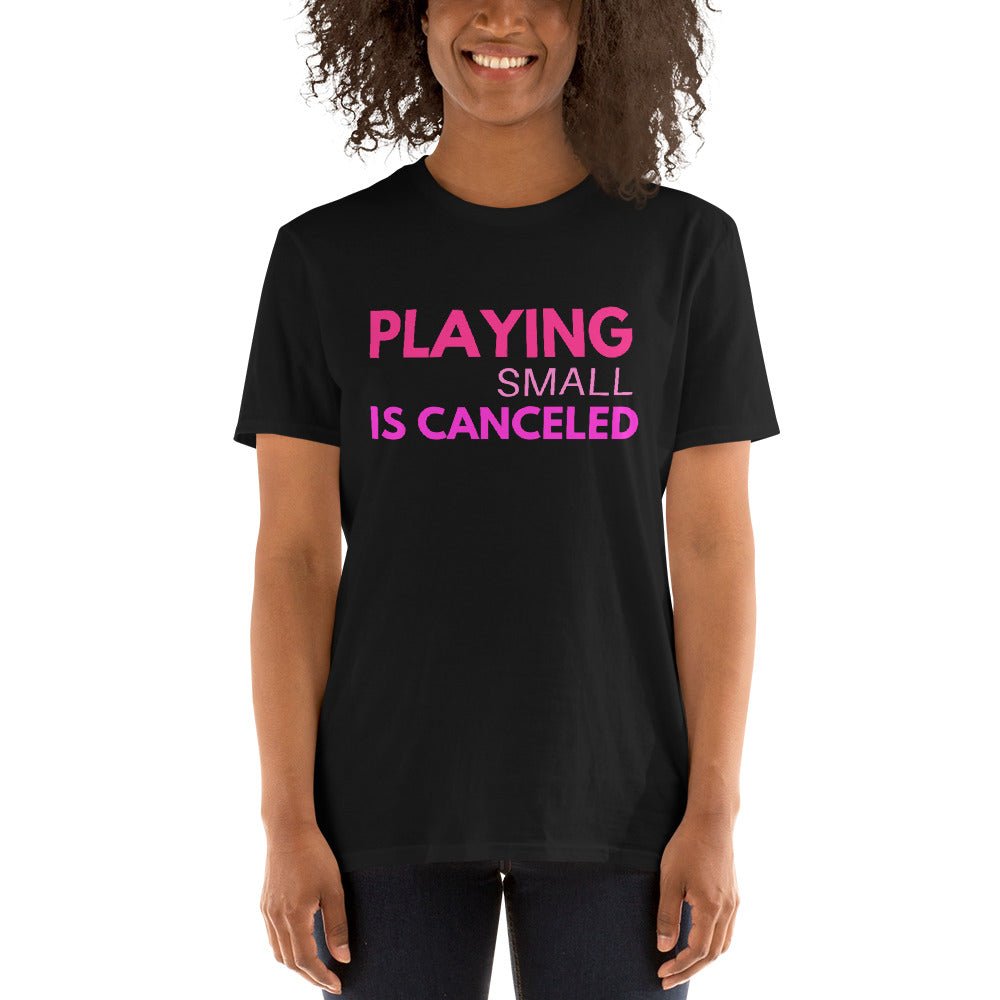 Playing Small Is Canceled Short-Sleeve Unisex T-Shirt (For a Slim Fit Order A Size Down) - Catch This Tea Shirts