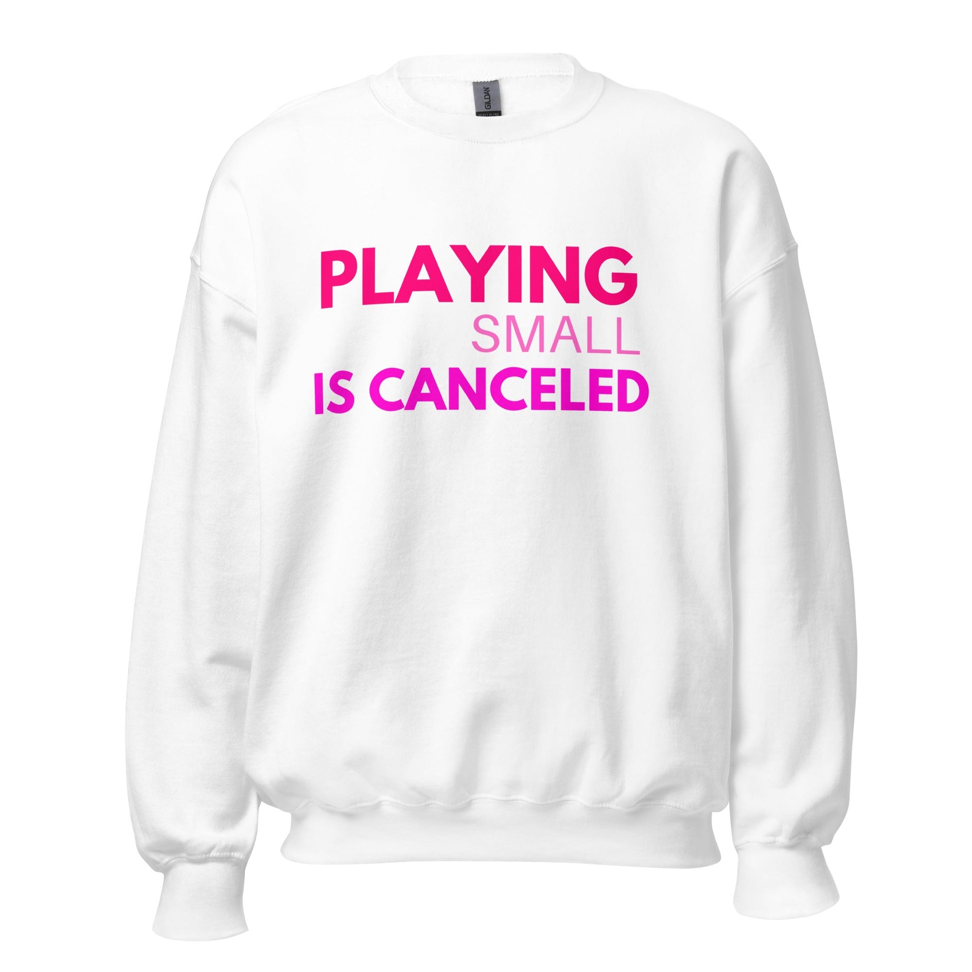 Playing Small Is Canceled Unisex Sweatshirt (For a Slim Fit Order A Size Down) - Catch This Tea Shirts