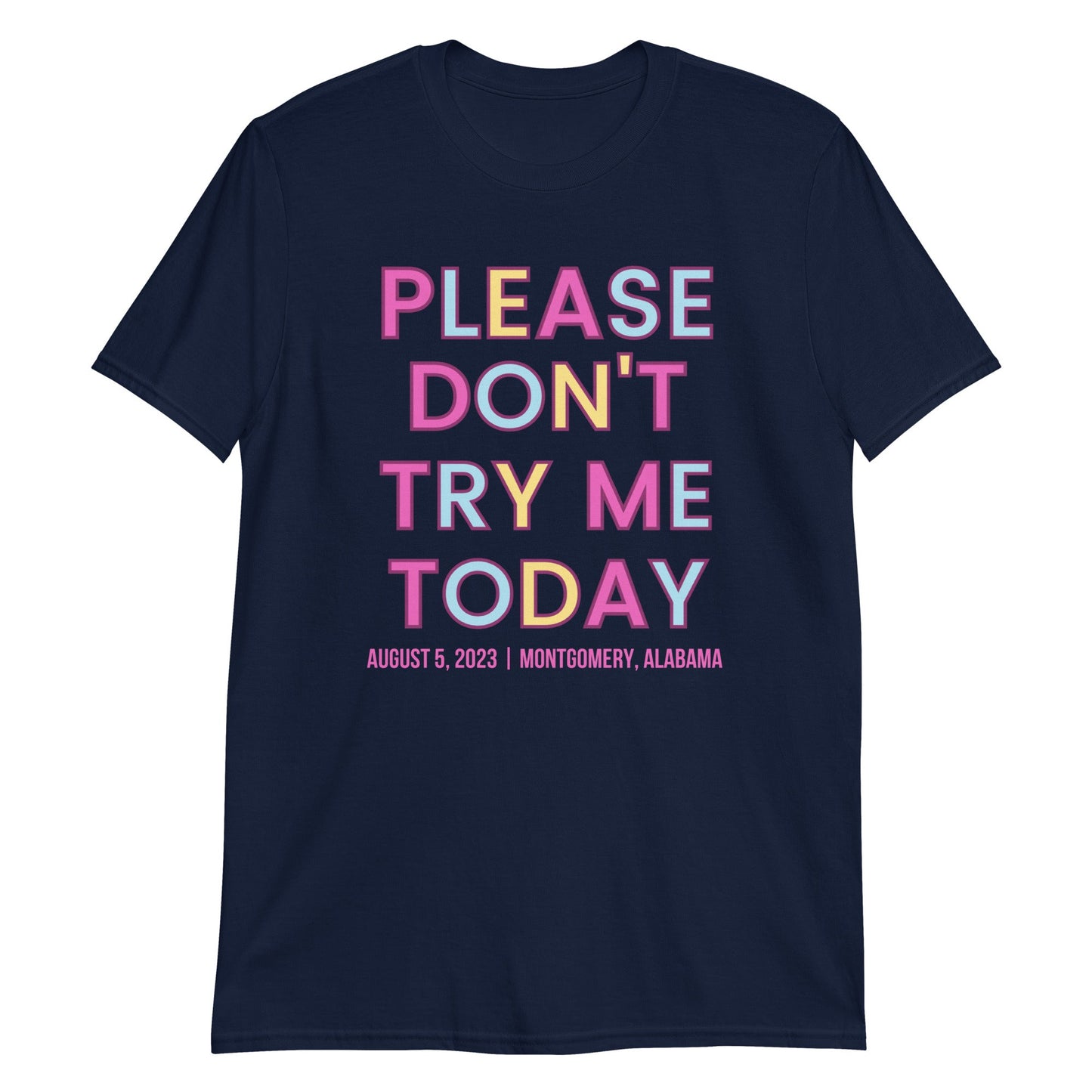 PLEASE DON'T TRY ME TODAY - ALABAMA EDITION 8/5/23 - Short-Sleeve Unisex T-Shirt | (For a Slim Fit Order a Size Down) - Catch This Tea Shirts