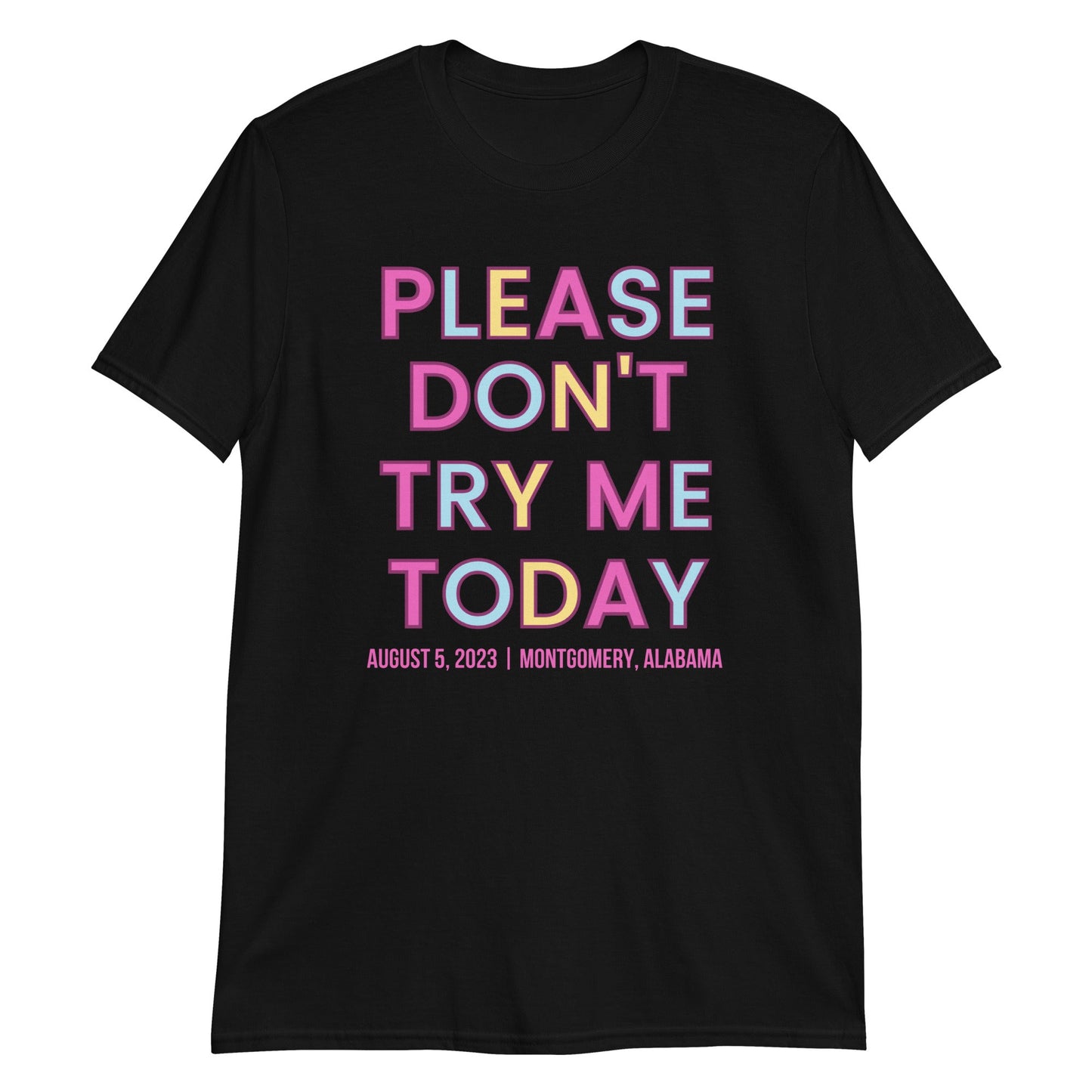 PLEASE DON'T TRY ME TODAY - ALABAMA EDITION 8/5/23 - Short-Sleeve Unisex T-Shirt | (For a Slim Fit Order a Size Down) - Catch This Tea Shirts