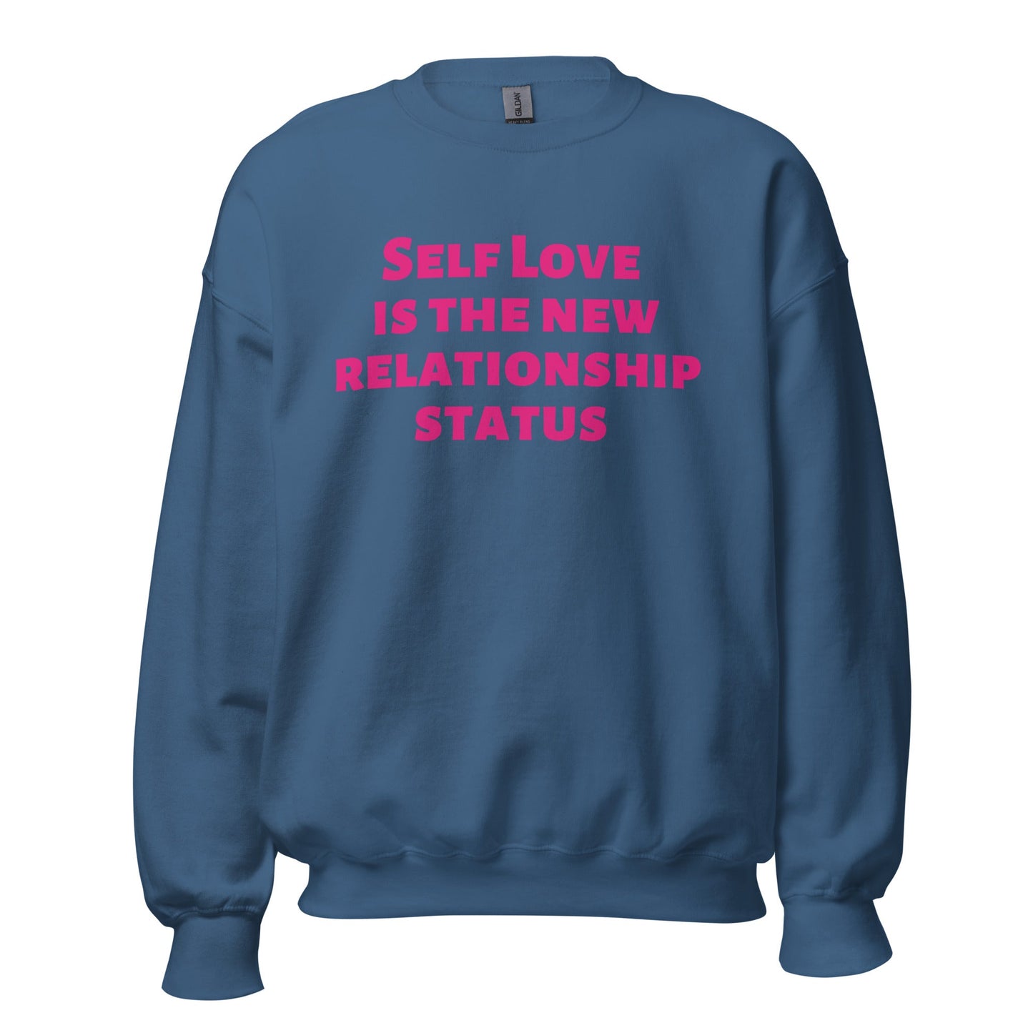 Self Love is the New Relationship Status Unisex Sweatshirt (For a Slim Fit Order a Size Down) - Catch This Tea Shirts