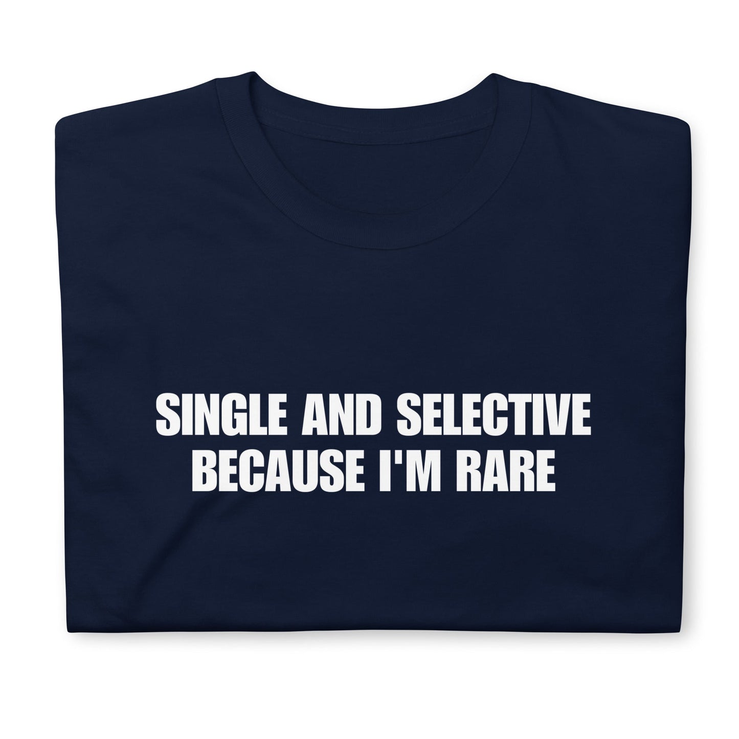 Single & Selective Because I'm Rare Short-Sleeve Unisex T-Shirt | (For a Slim Fit Order a Size Down) - Catch This Tea Shirts