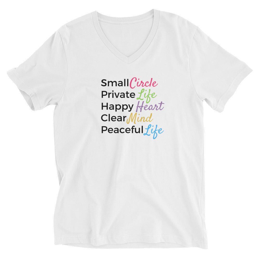 Small Circle. Private Life. Happy Heart. Clear Mind. Peaceful Life. | Short Sleeve V-Neck T-Shirt - Catch This Tea Shirts