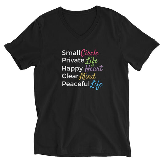 Small Circle. Private Life. Happy Heart. Clear Mind. Peaceful Life. | Short Sleeve V-Neck T-Shirt - Catch This Tea Shirts