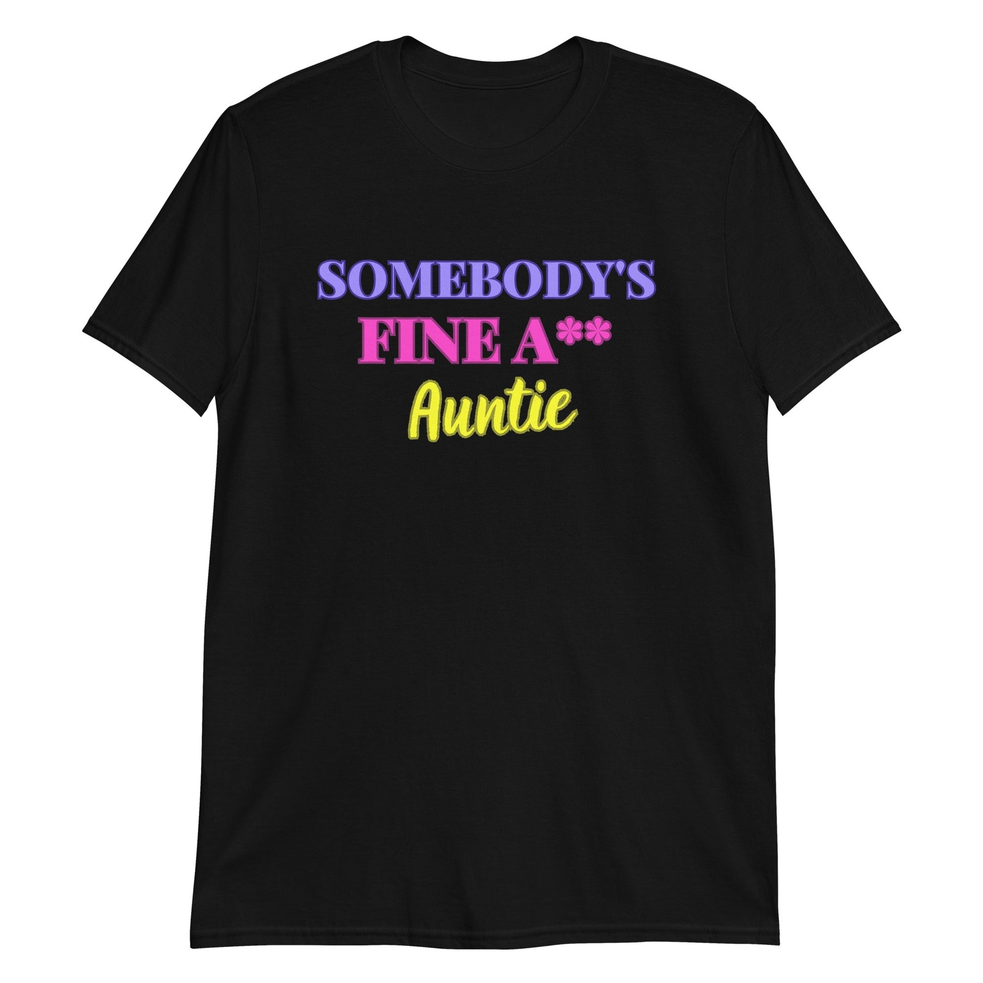 Somebody's Fine A** Auntie Sleeve Unisex T-Shirt (For a Slim Fit Order a Size Down) - Catch This Tea Shirts