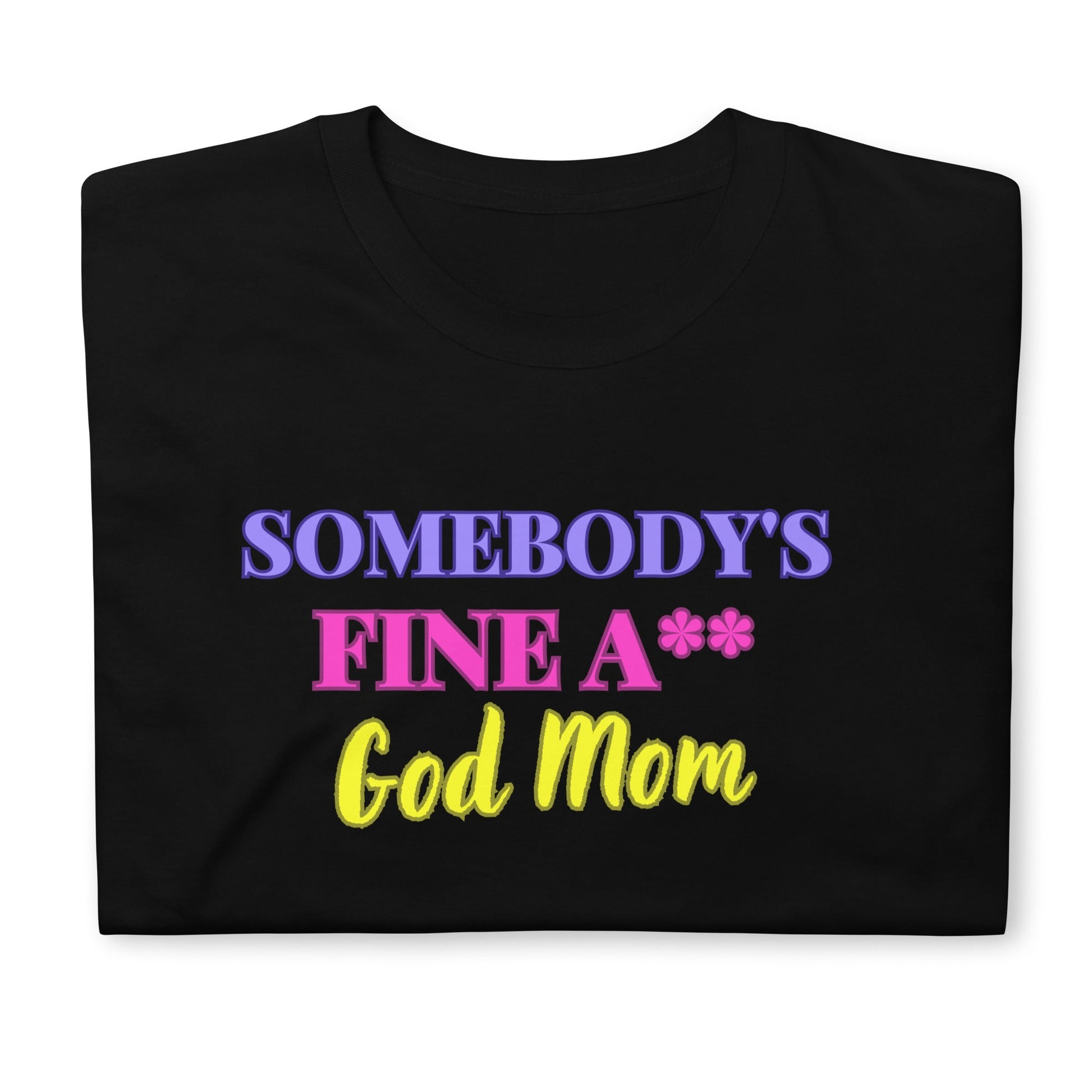 Somebody's Fine A** God Mom Sleeve Unisex T-Shirt (For a Slim Fit Order a Size Down) - Catch This Tea Shirts