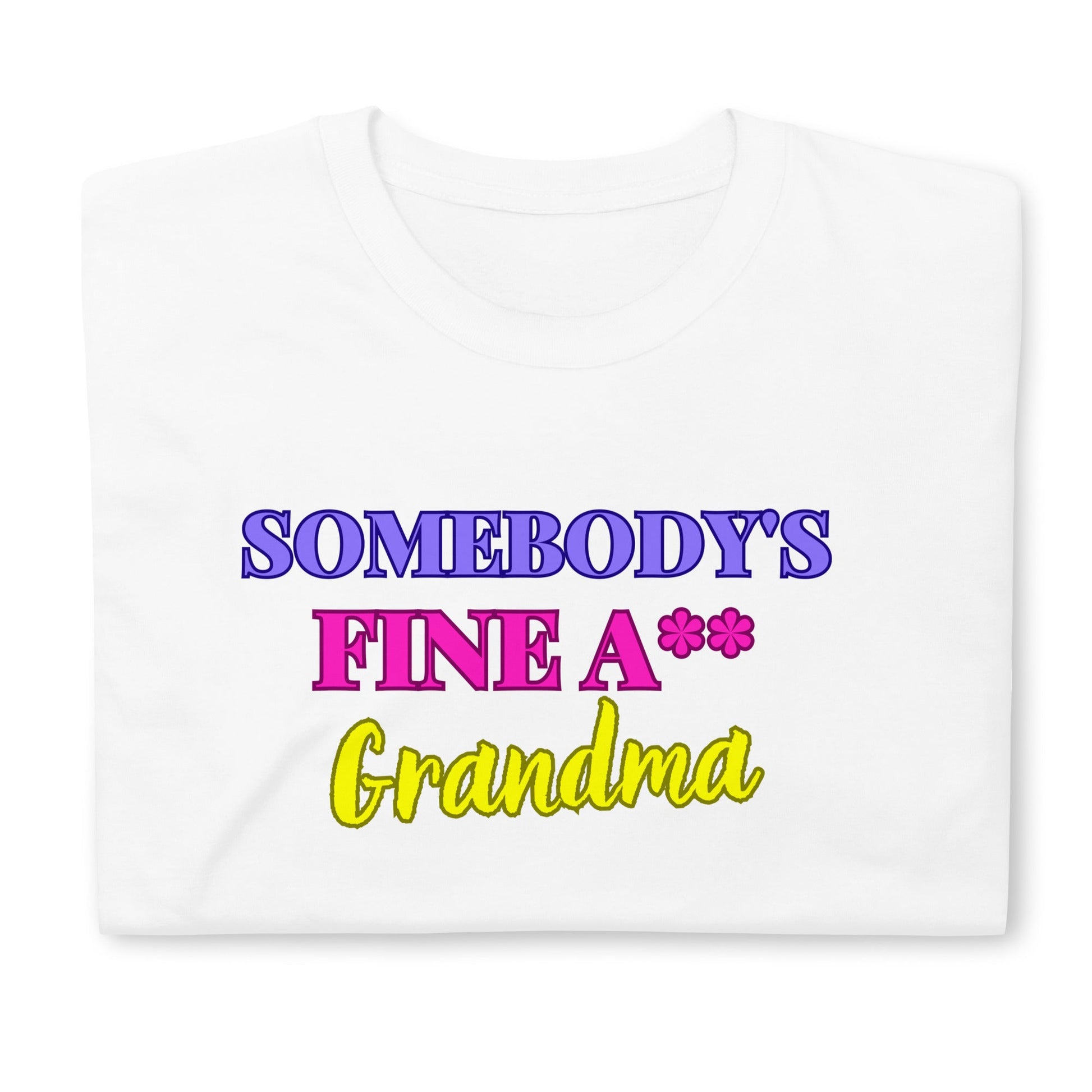 Somebody's Fine A** Grandmom Sleeve Unisex T-Shirt (For a Slim Fit Order a Size Down) - Catch This Tea Shirts