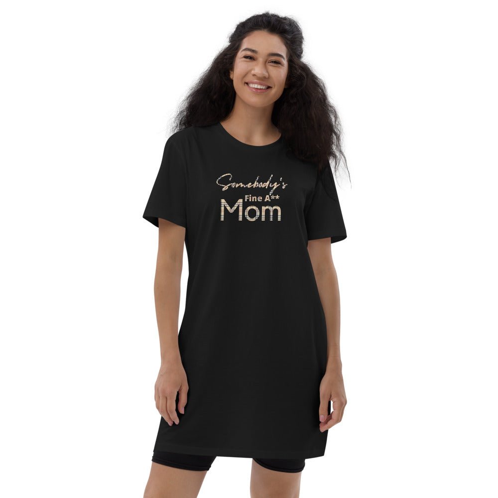 Somebody's Fine A** Mom - BB Organic cotton t-shirt dress - Catch This Tea Shirts