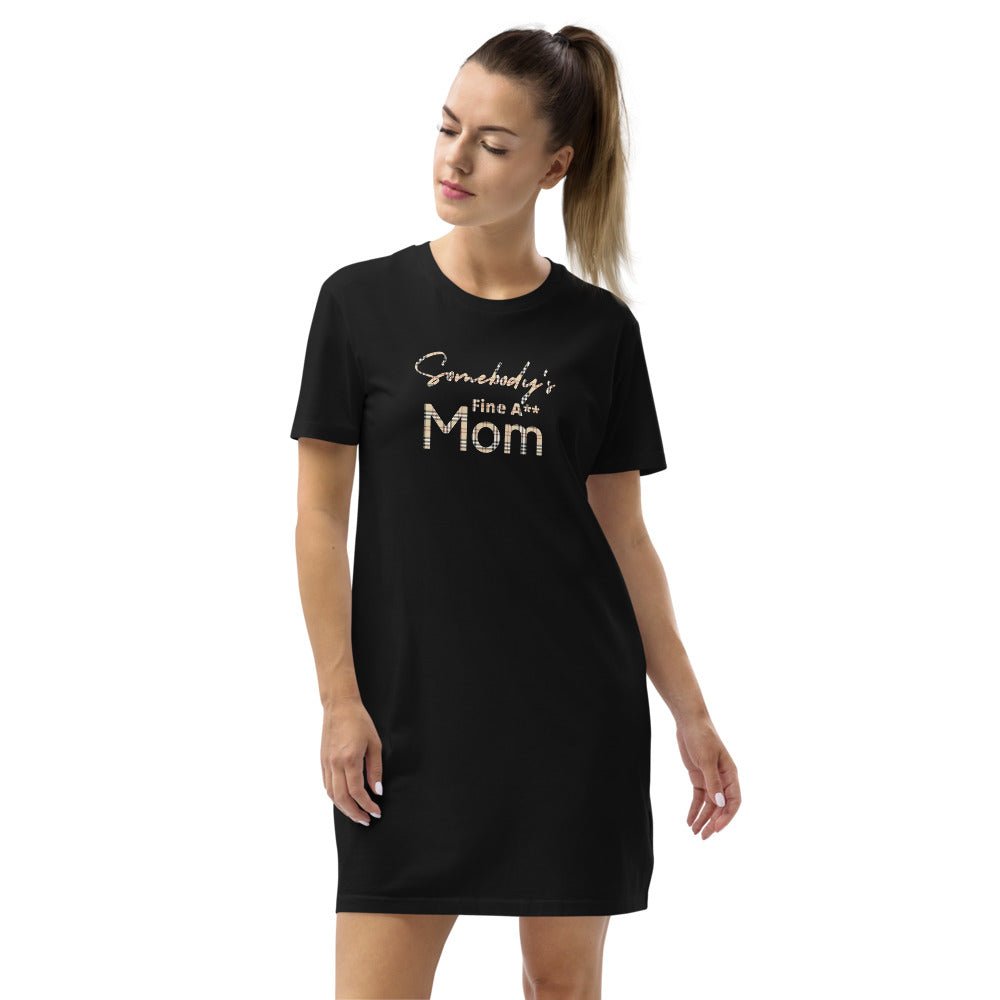 Somebody's Fine A** Mom - BB Organic cotton t-shirt dress - Catch This Tea Shirts