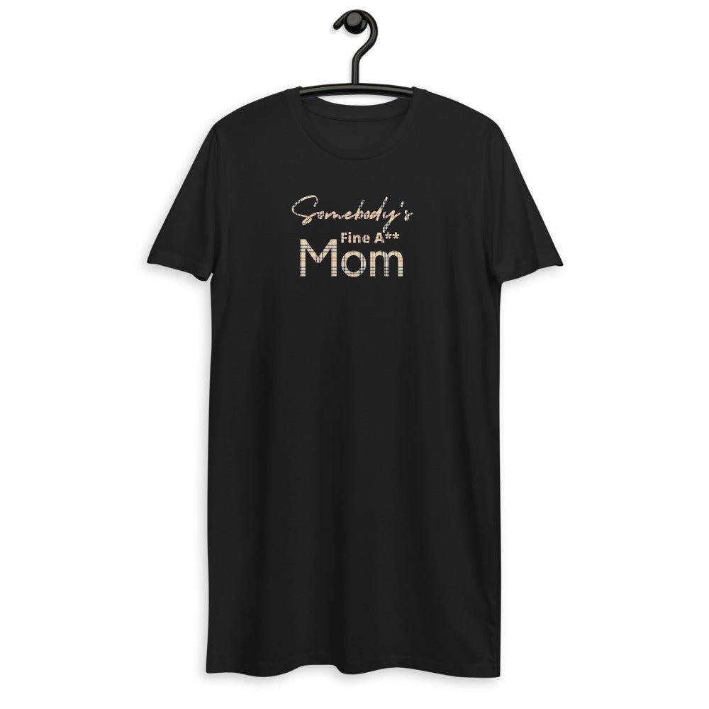 Somebody's Fine A** Mom - BB Organic cotton t-shirt dress - Catch This Tea Shirts