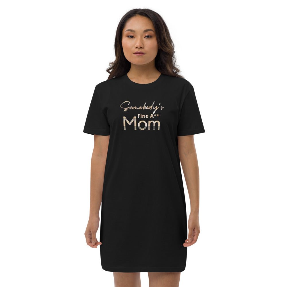 Somebody's Fine A** Mom - BB Organic cotton t-shirt dress - Catch This Tea Shirts