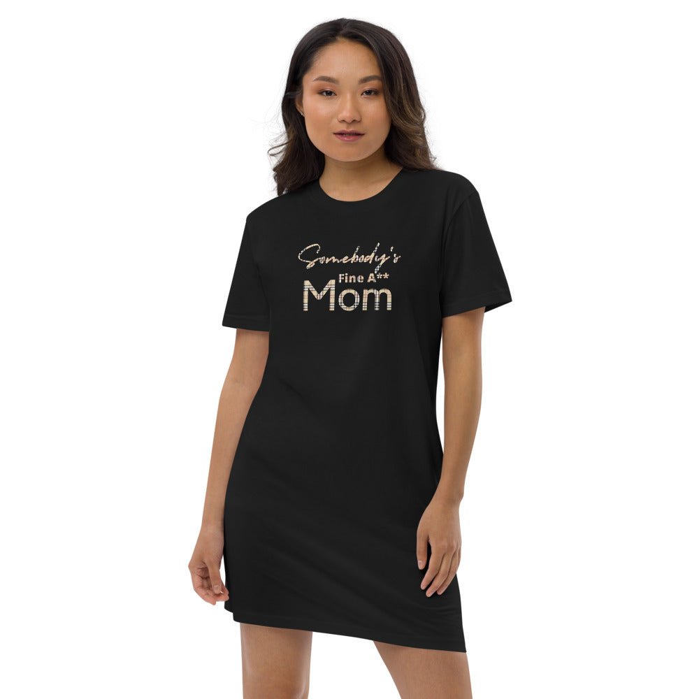 Somebody's Fine A** Mom - BB Organic cotton t-shirt dress - Catch This Tea Shirts