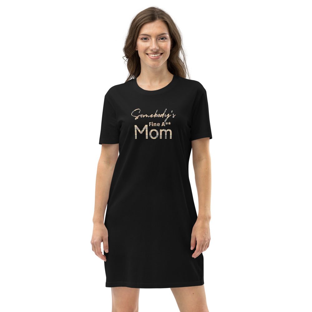 Somebody's Fine A** Mom - BB Organic cotton t-shirt dress - Catch This Tea Shirts