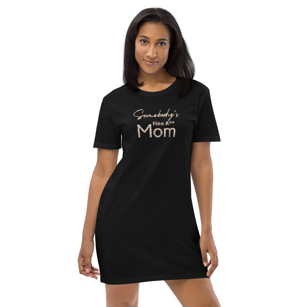 Somebody's Fine A** Mom - BB Organic cotton t-shirt dress - Catch This Tea Shirts