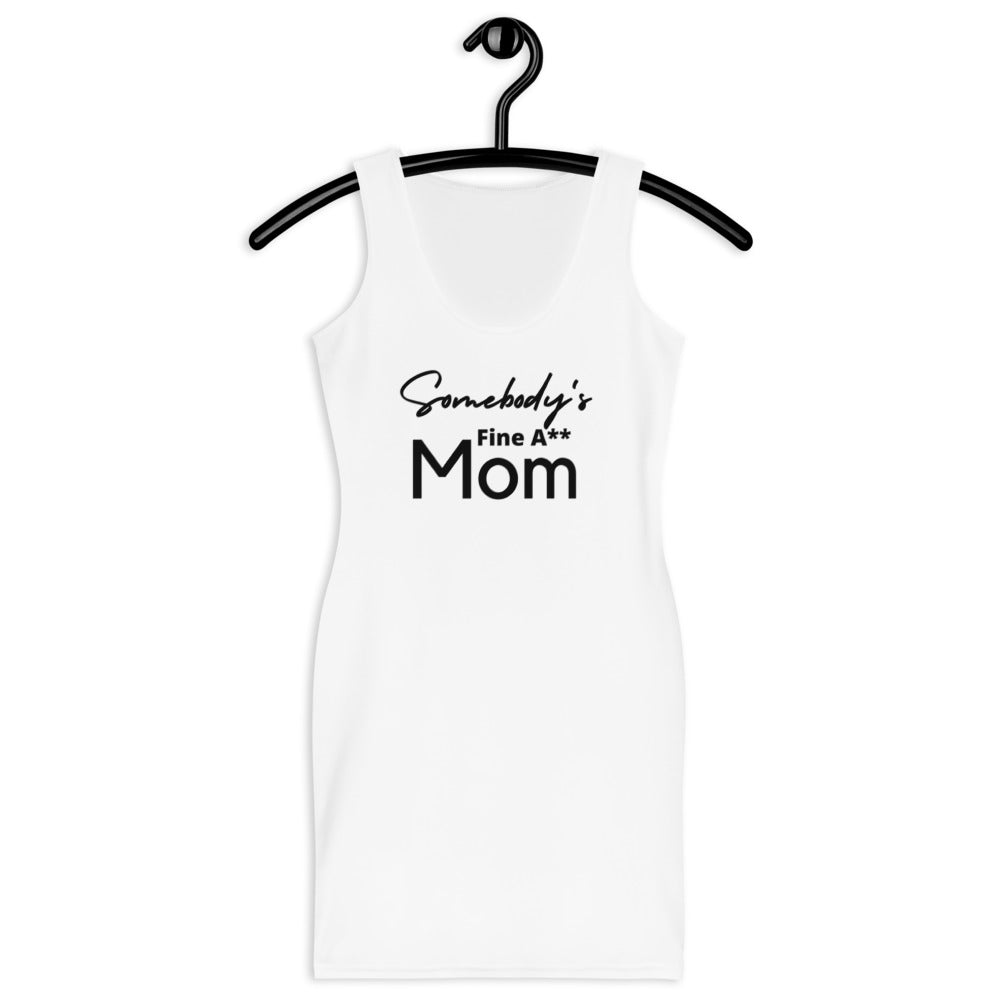 Somebody's Fine A** Mom Dress - Catch This Tea Shirts
