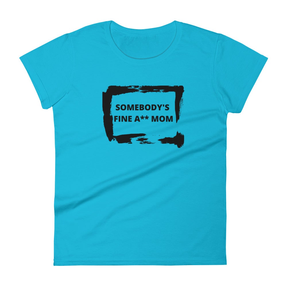 Somebody's Fine A** Mom | True to Size | Silhouette Fit Short Sleeve T-shirt - Catch This Tea Shirts