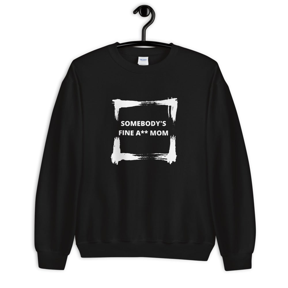 SOMEBODY'S FINE A** MOM - Unisex Sweatshirt (Suggest to order a size down - size chart below) - Catch This Tea Shirts