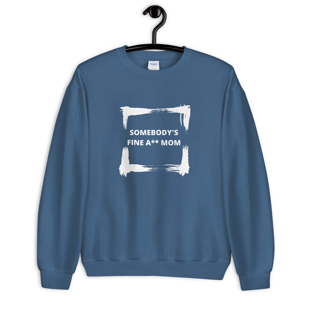 SOMEBODY'S FINE A** MOM - Unisex Sweatshirt (Suggest to order a size down - size chart below) - Catch This Tea Shirts