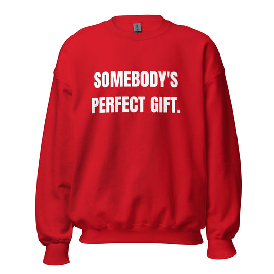 Somebody's perfect gift Unisex Sweatshirt - Catch This Tea Shirts