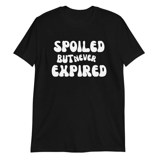 Spoiled But Never Expired Short Sleeve Unisex T-Shirt (For a Slim Fit Order a Size Down) - Catch This Tea Shirts