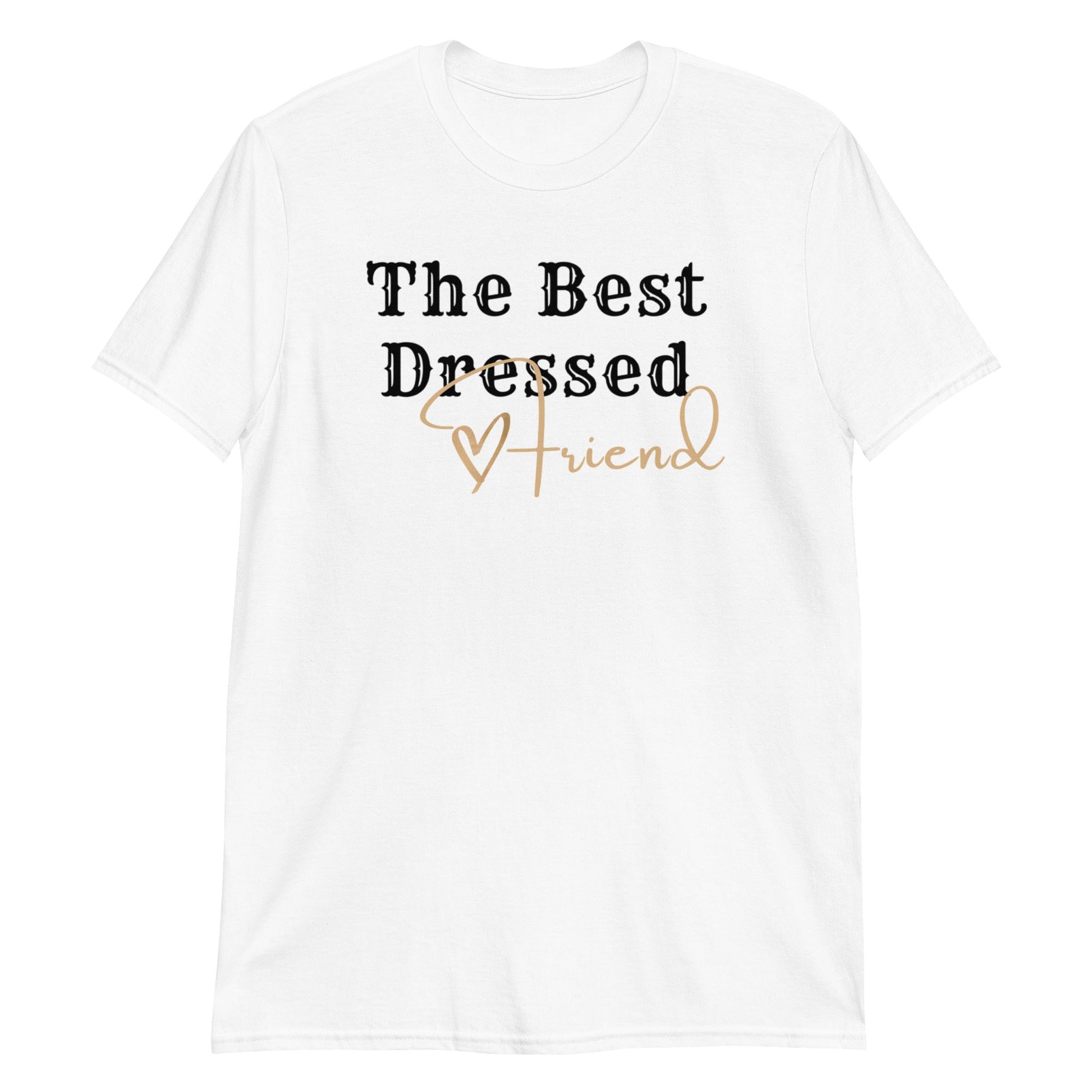 The Best Dressed Friend Short-Sleeve Unisex T-Shirt (For a Slim Fit Order A Size Down) - Catch This Tea Shirts