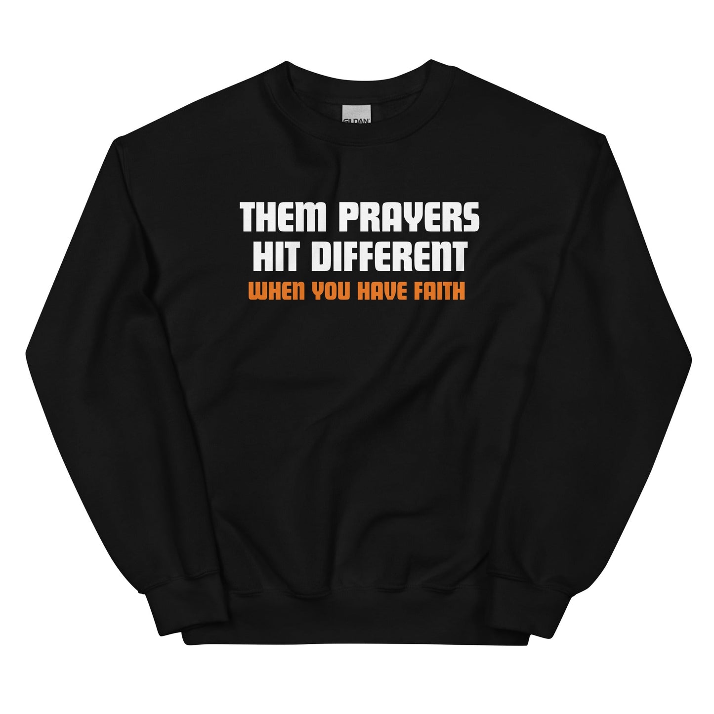 Them Prayers Hit Different When You Have Faith Unisex Sweatshirt - Catch This Tea Shirt