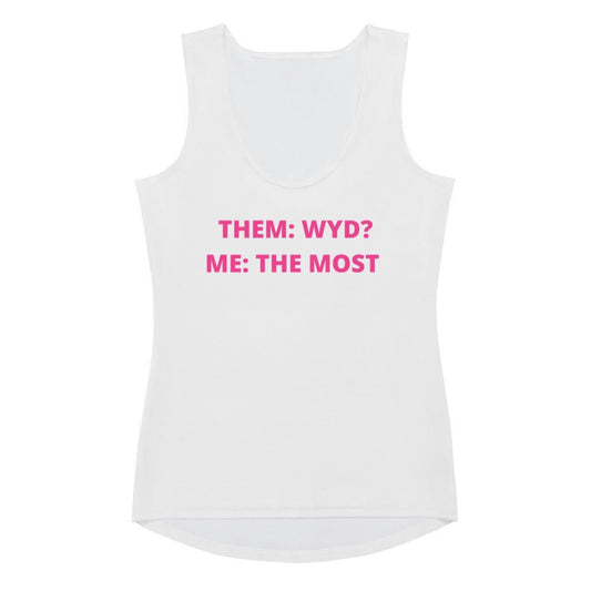 Them: WYD Me: THE MOST Tank Top - Catch This Tea Shirts