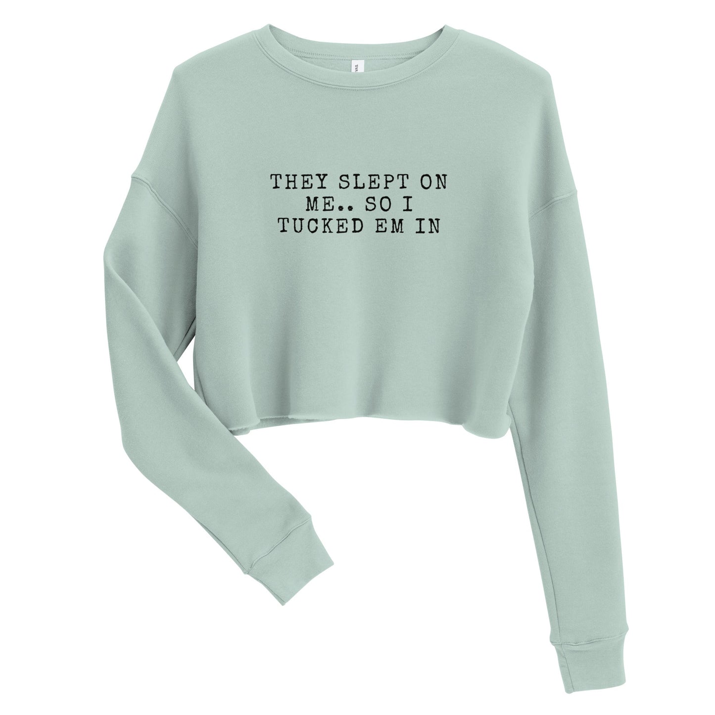 They Slept On Me... So I Tucked Em In Crop Sweatshirt | Fits True To Size - Catch This Tea Shirts