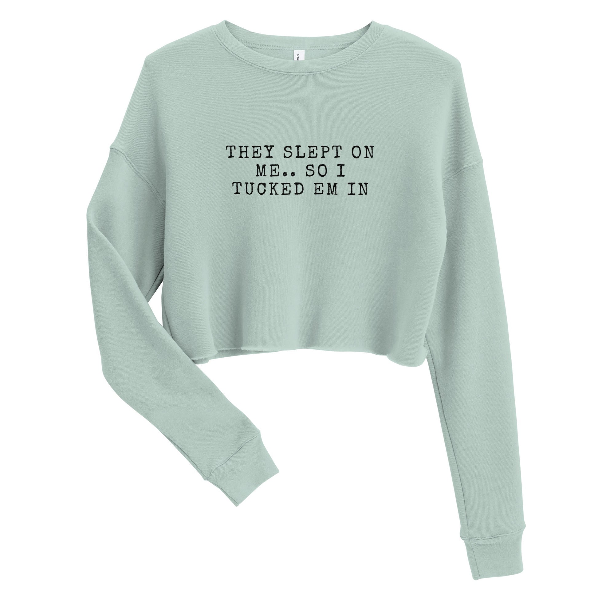 They Slept On Me... So I Tucked Em In Crop Sweatshirt | Fits True To Size - Catch This Tea Shirts