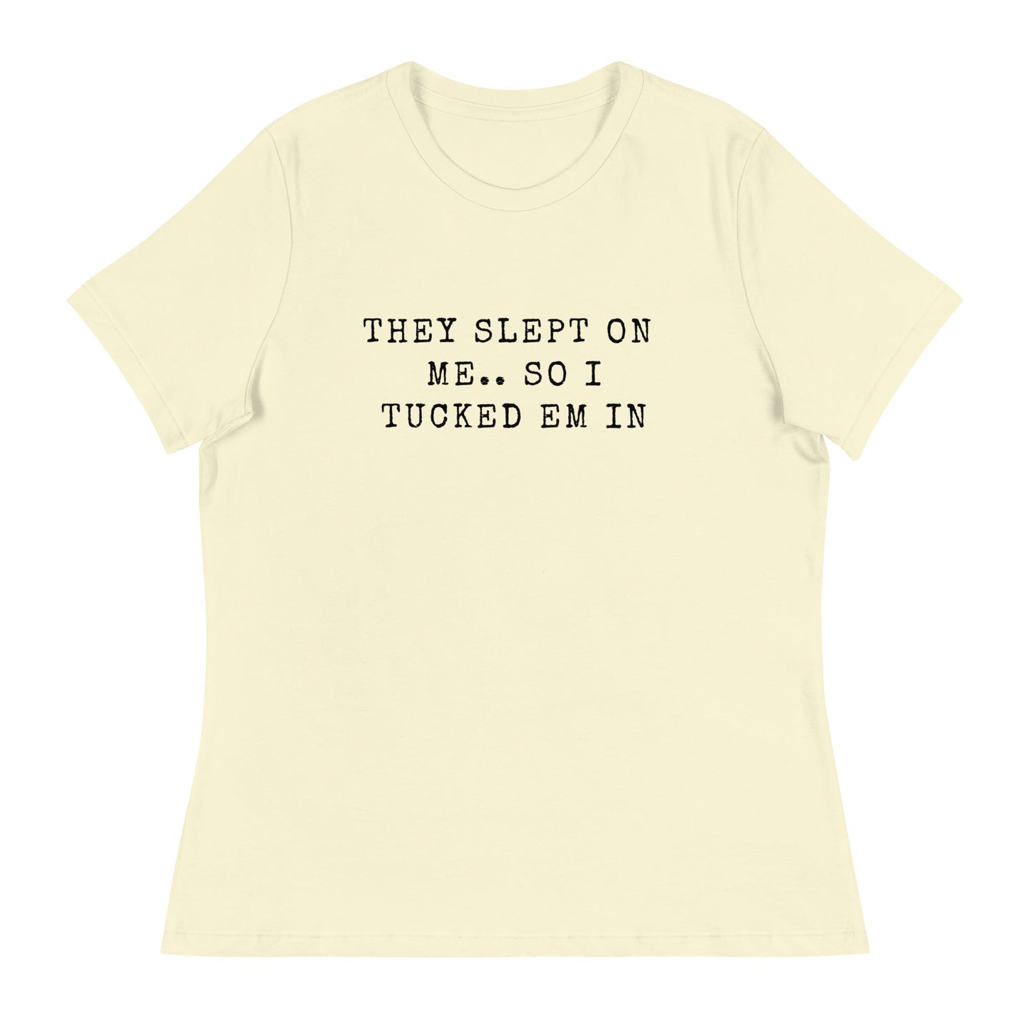 They Slept On Me... So I Tucked Em In | Women's Relaxed T-Shirt - Catch This Tea Shirts