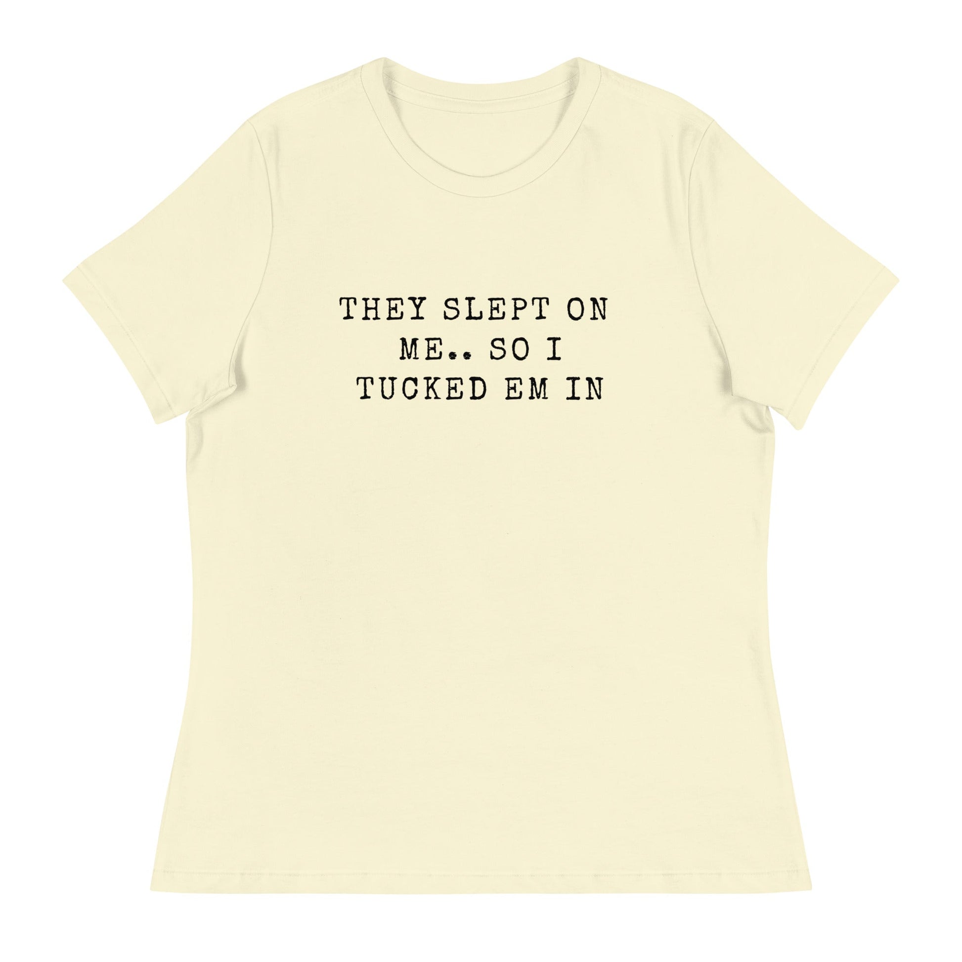 They Slept On Me... So I Tucked Em In | Women's Relaxed T-Shirt - Catch This Tea Shirts