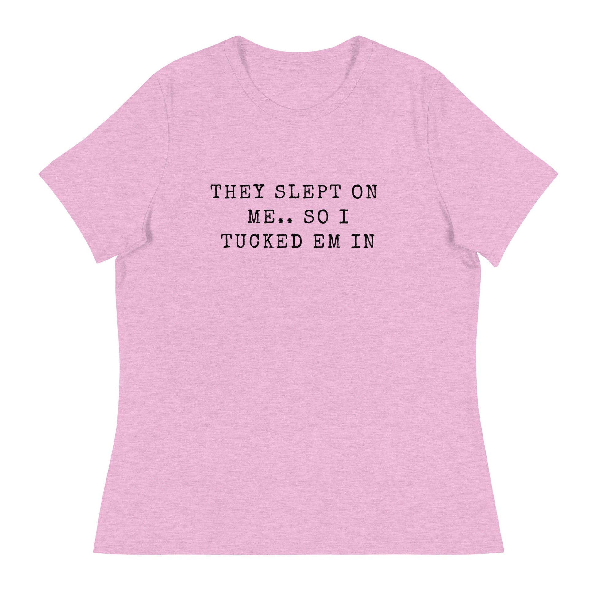 They Slept On Me... So I Tucked Em In | Women's Relaxed T-Shirt - Catch This Tea Shirts
