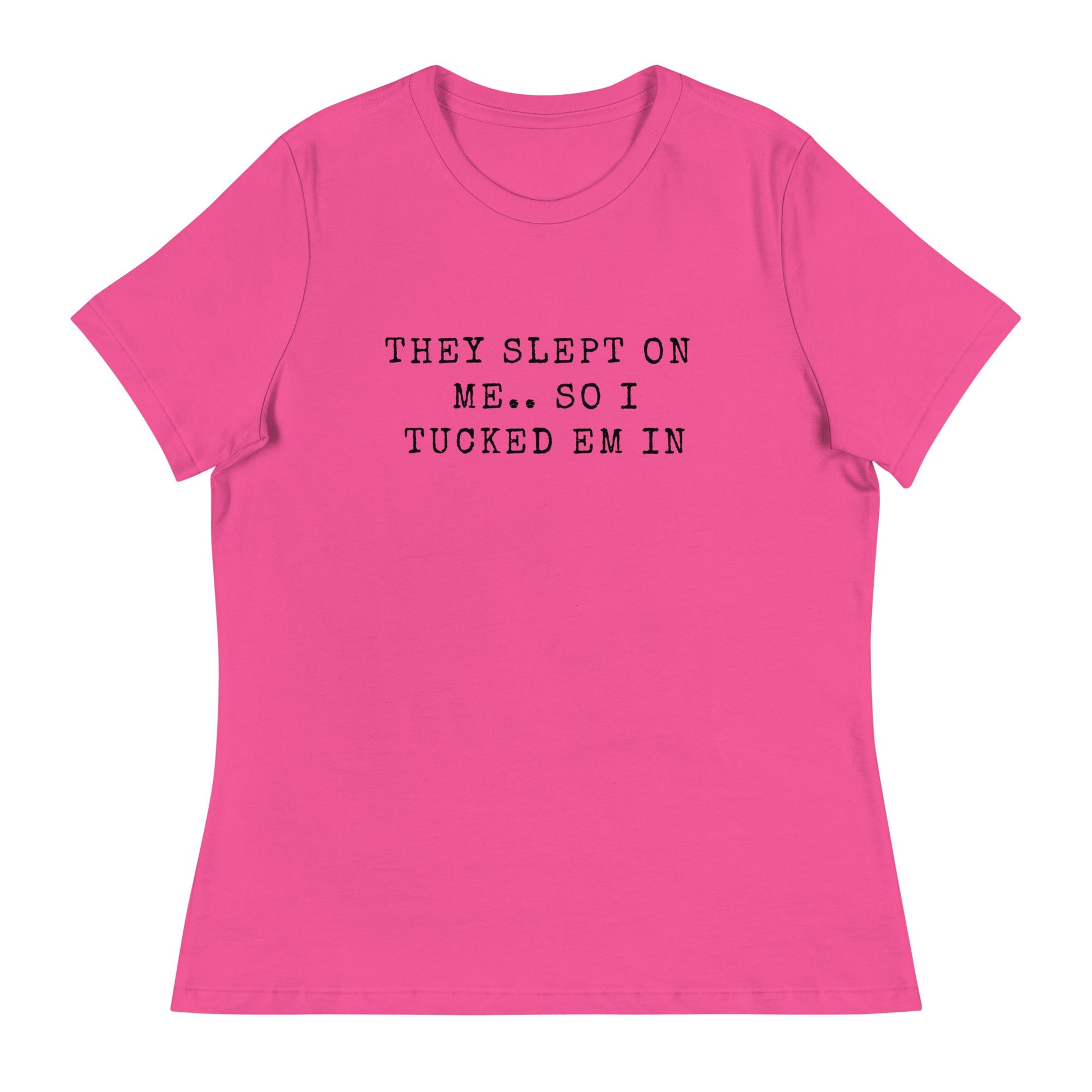 They Slept On Me... So I Tucked Em In | Women's Relaxed T-Shirt - Catch This Tea Shirts
