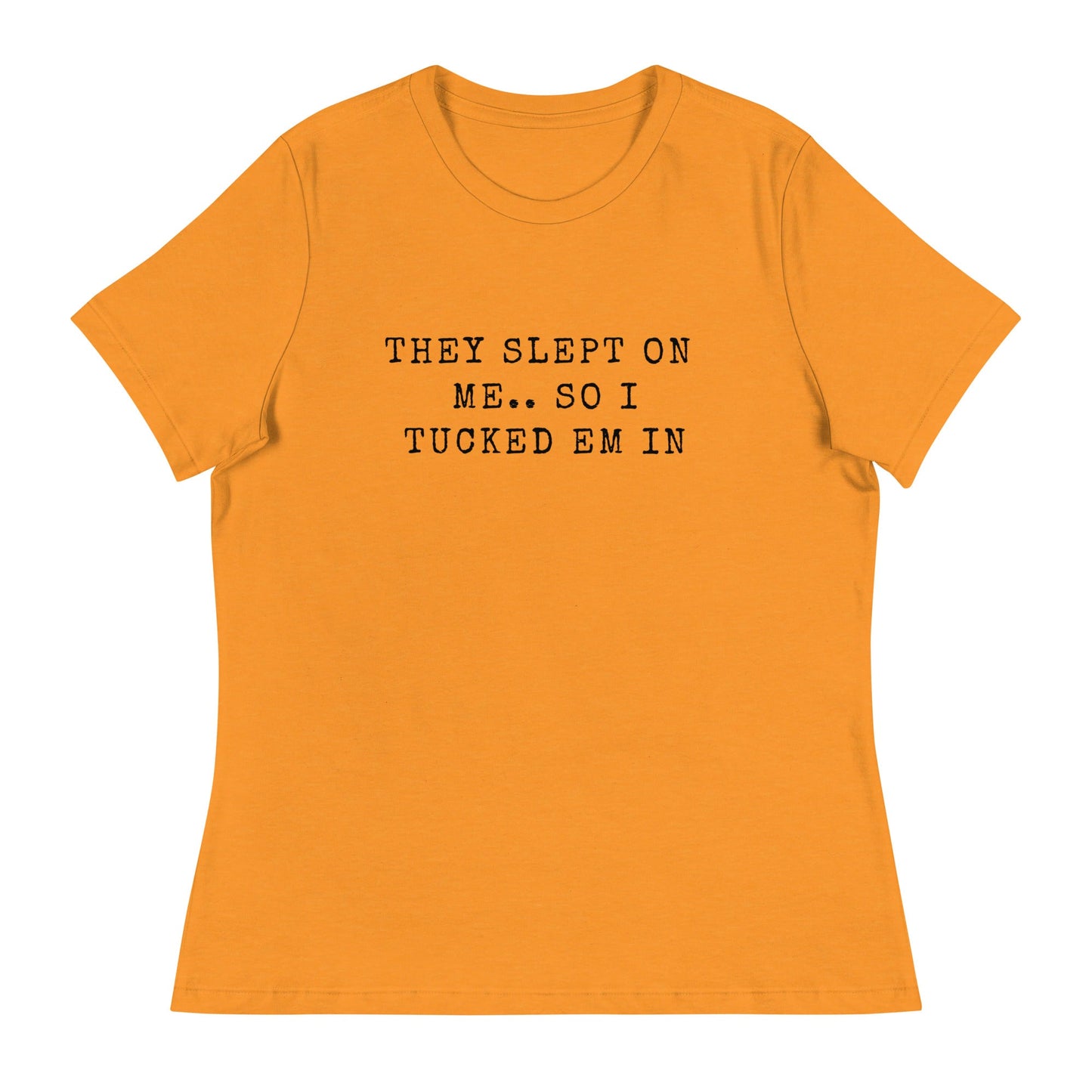 They Slept On Me... So I Tucked Em In | Women's Relaxed T-Shirt - Catch This Tea Shirts
